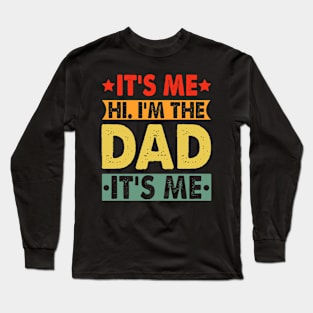 Its Me Hi I'm The Dad It's Me Long Sleeve T-Shirt